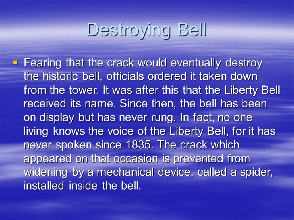 Destroying Bell Fearing that the crack would eventually destroy the historic bell, officials ordered